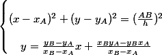 \left\{\begin{matrix}
 \\ (x-x_A)^2+(y-y_A)^2=(\frac{AB}h)^2 \\
 \\ y=\frac{y_B-y_A}{x_B-x_A}x+\frac{x_By_A-y_Bx_A}{x_B-x_A}
 \\ \end{matrix}\right.